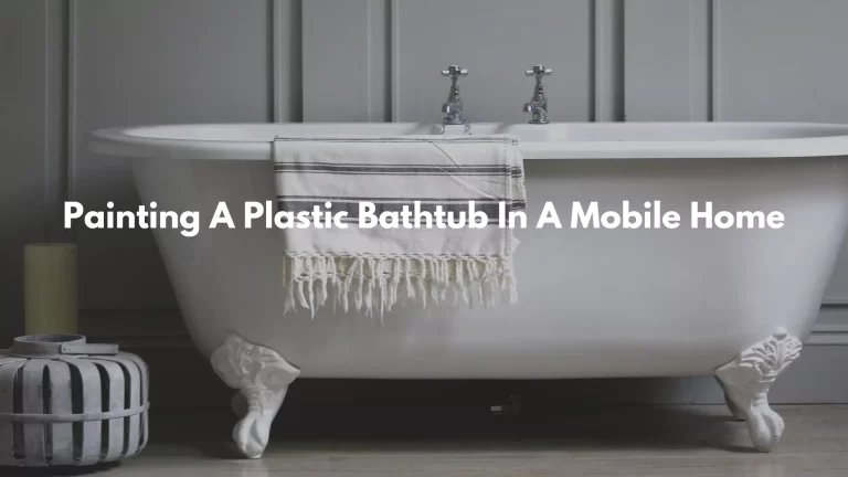 How To Paint A Plastic Bathtub In A Mobile Home?
