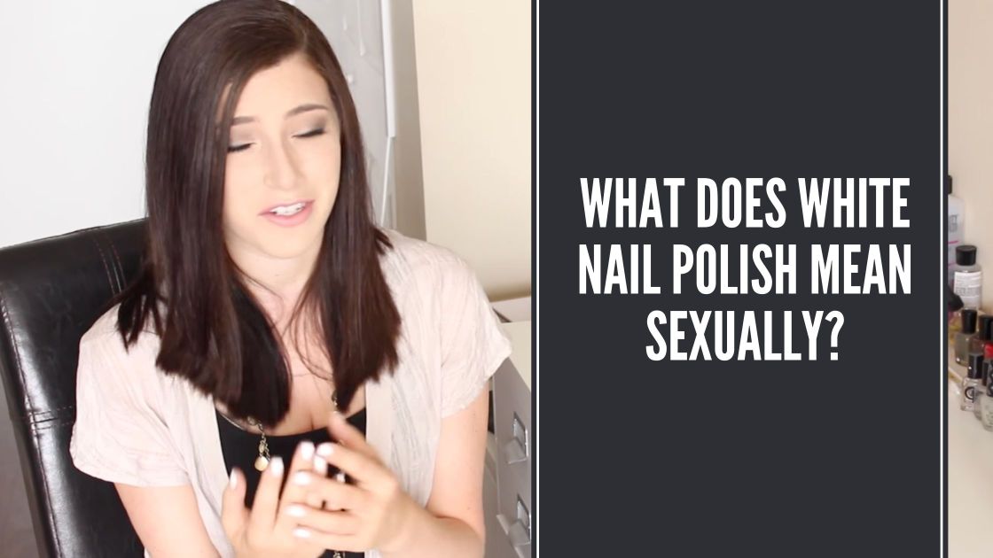 what-does-white-nail-polish-mean-sexually