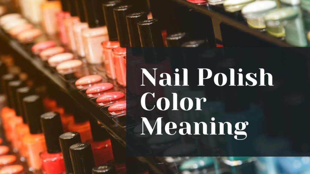 The Hidden Meaning Behind Your Nail Polish Color - wide 6